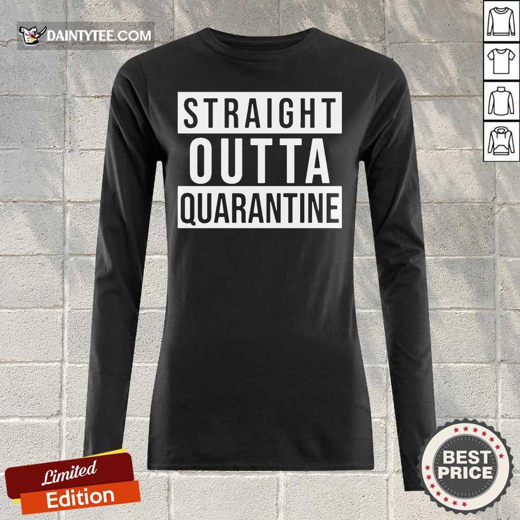 Nice Straight Outta Quarantine Shirt