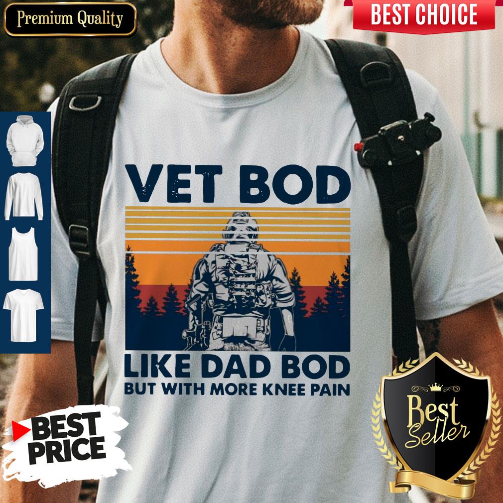 Nice Vet Bod Like Dad Bod But With More Knee Pain Vintage Shirt