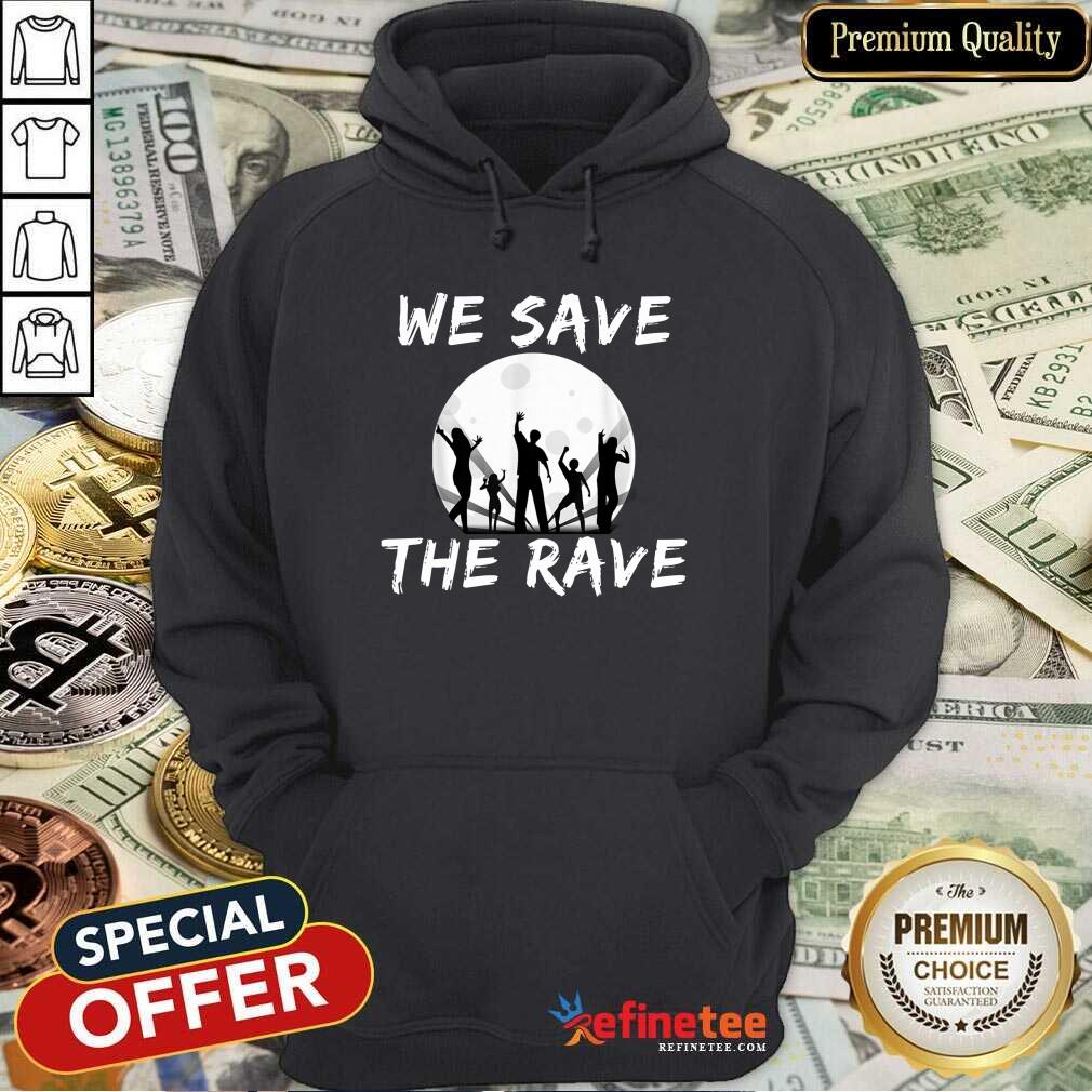 Nice We Save The Rave Shirt