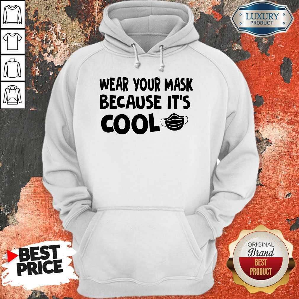 Nice Wear Your Mask Because It’s Cool Shirt