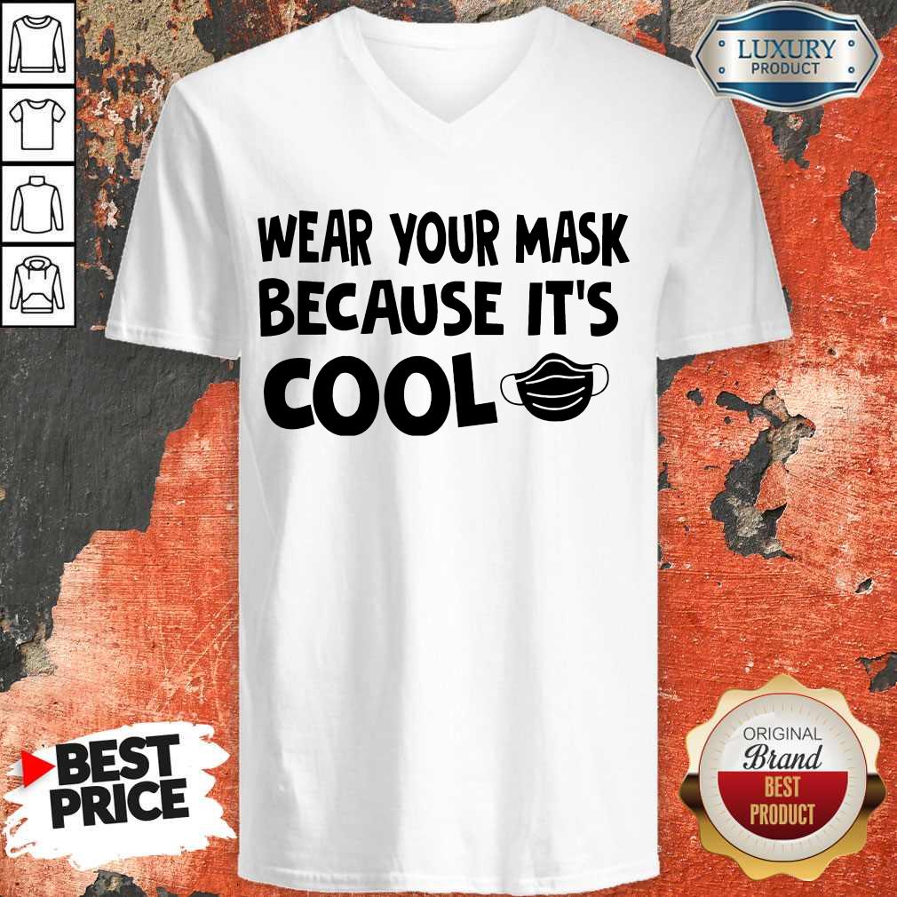 Nice Wear Your Mask Because It’s Cool Shirt