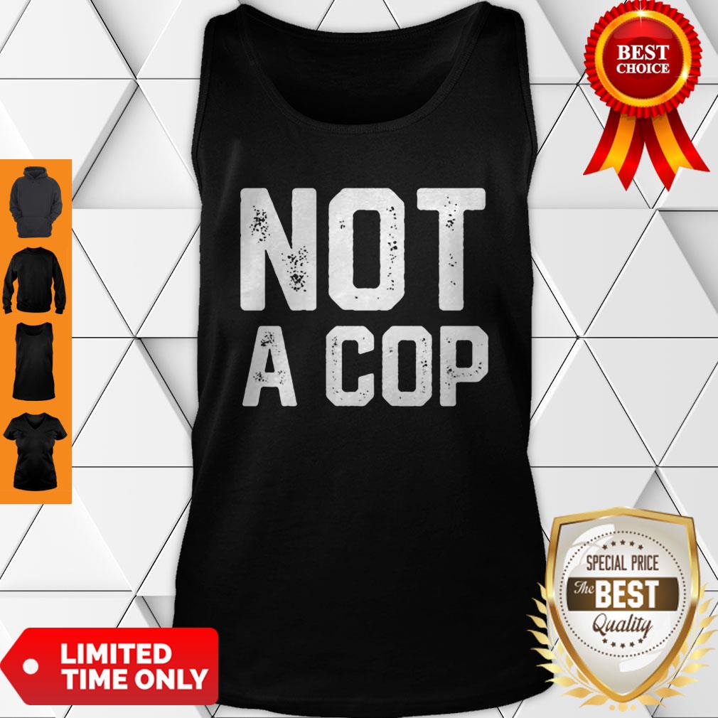 Not a Cop Funny Policeman Warning Pullover Shirt