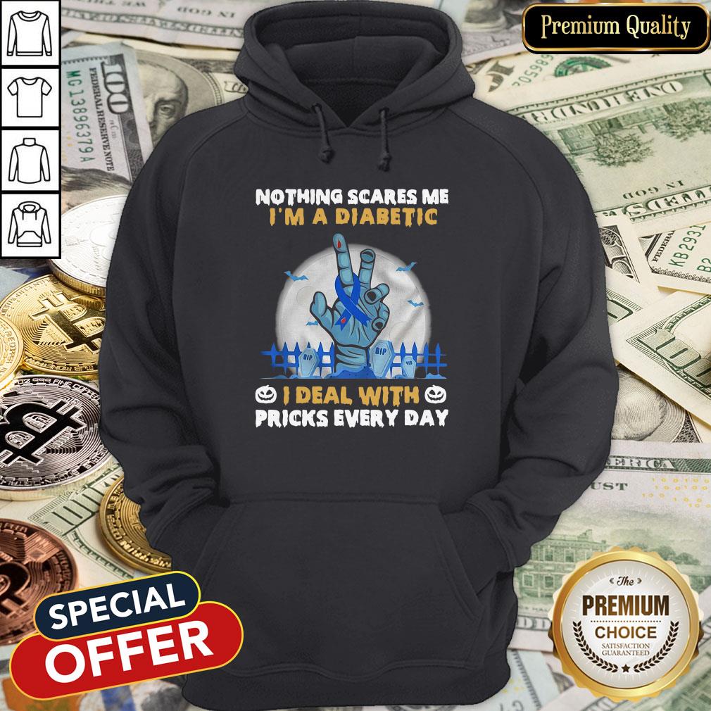 Nothing Scares Me I’m A Diabetic I Deal With Pricks Every Day Shirt