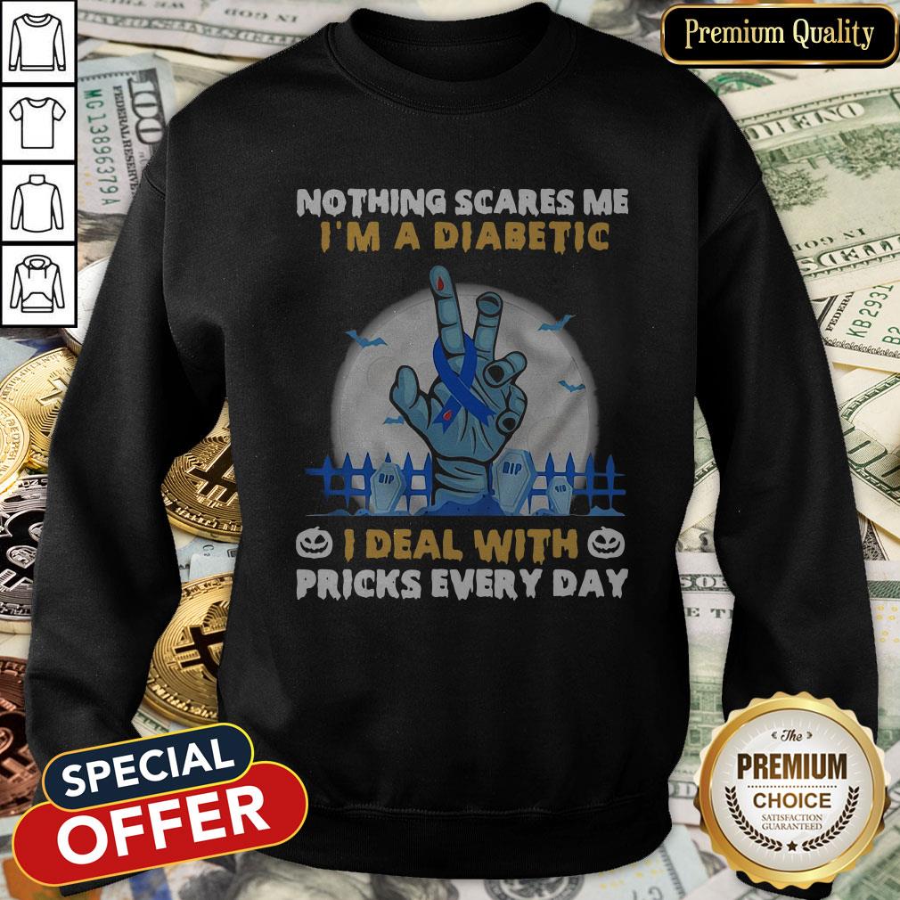 Nothing Scares Me I’m A Diabetic I Deal With Pricks Every Day Shirt