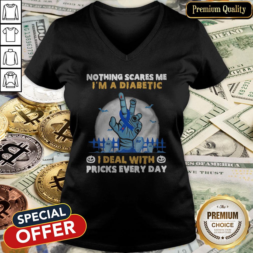 Nothing Scares Me I’m A Diabetic I Deal With Pricks Every Day Shirt