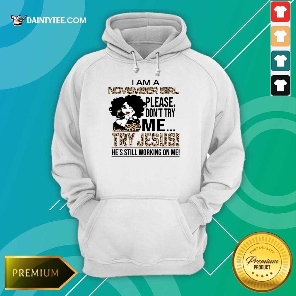November Girl Try Jesus Shirt