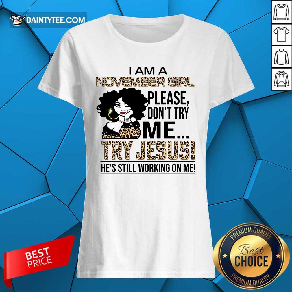 November Girl Try Jesus Shirt