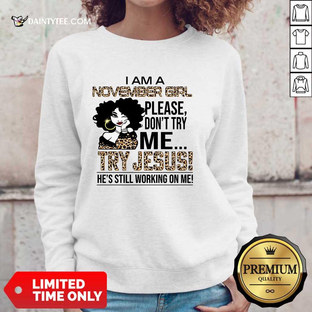 November Girl Try Jesus Shirt