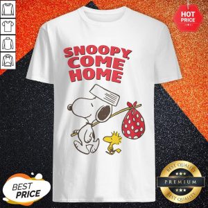 Snoopy And Woodstock Snoopy Come Home Shirt