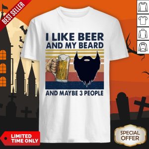 I Like Beer And My Beard And Maybe 3 People Vintage Shirt