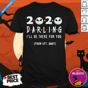 Jack Skellington Face 2020 Darling I’ll Be There For You From 6ft Away Shirt