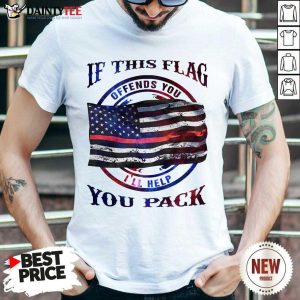 If This Flag I'll Help You Pack Shirt