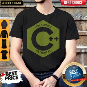 Pretty Visual C++ I Didn’t Choose It it’s Chose Me Shirt