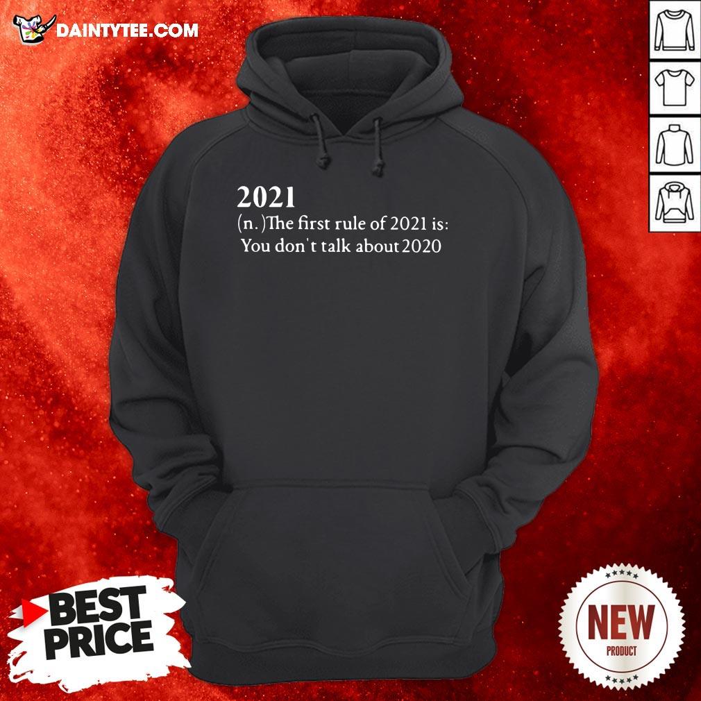 Official 2021 The First Rule Of 2021 Is You Don’t Talk About 2020 Shirt