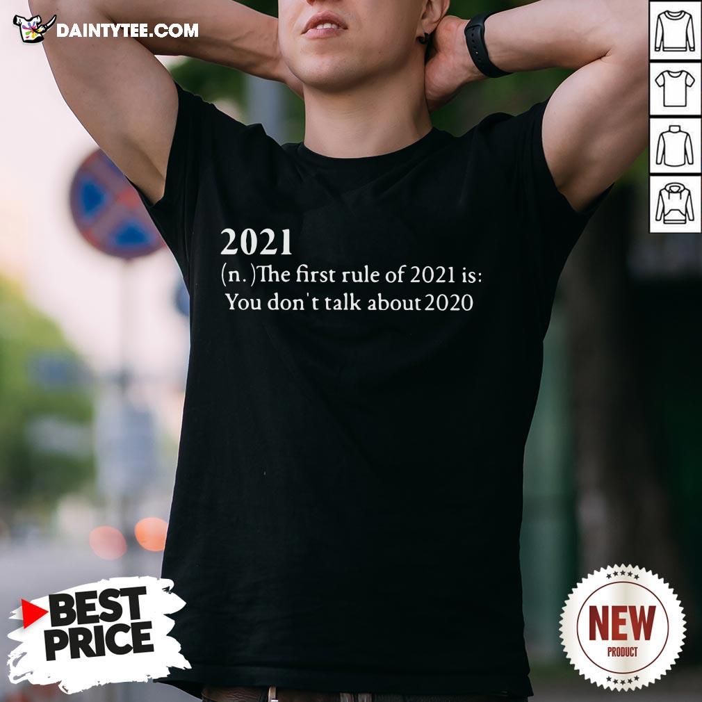 Official 2021 The First Rule Of 2021 Is You Don’t Talk About 2020 Shirt