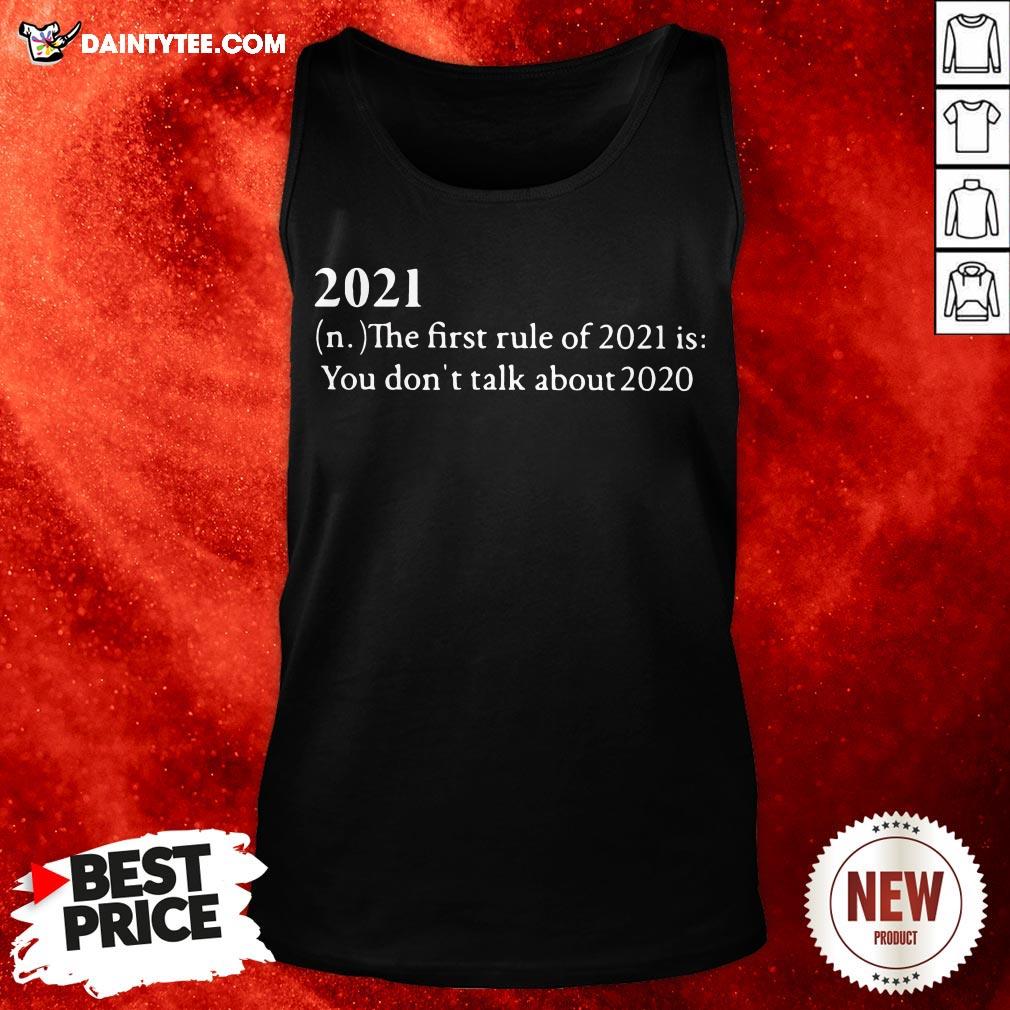 Official 2021 The First Rule Of 2021 Is You Don’t Talk About 2020 Shirt