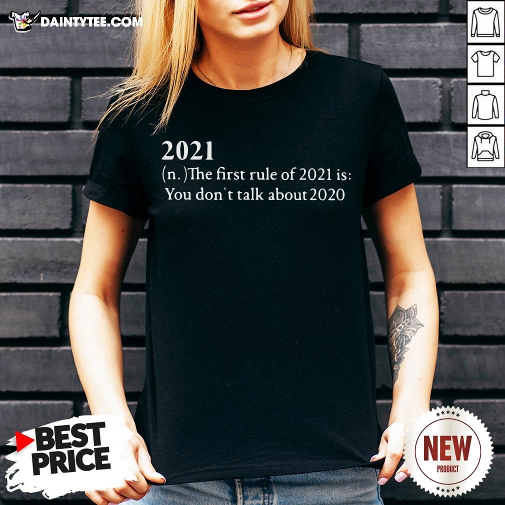 Official 2021 The First Rule Of 2021 Is You Don’t Talk About 2020 Shirt