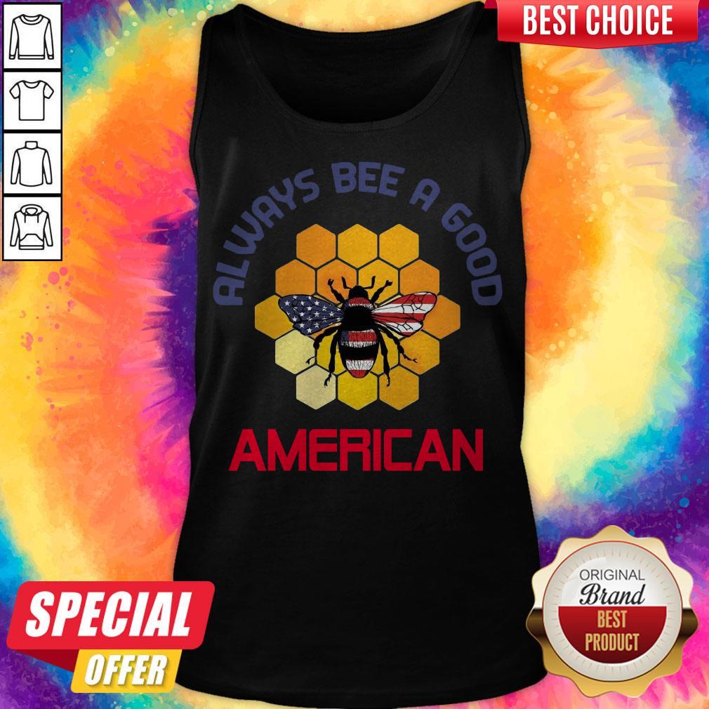 Official Always Bee A Good American Flag Independence Day Shirt