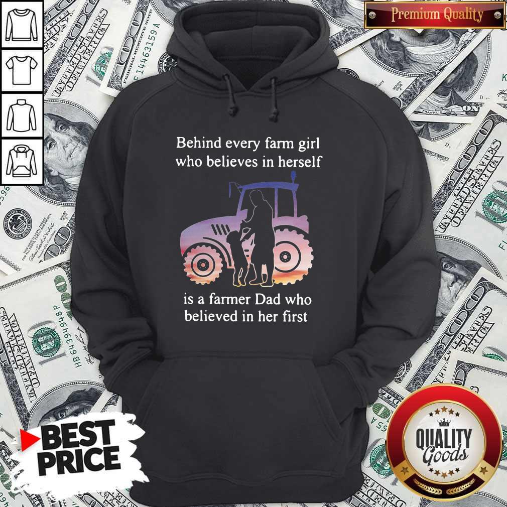 official-behind-every-farm-girl-who-believes-in-herself-is-a-farmer-dad-who-believed-in-her-first-hoodie.jpg