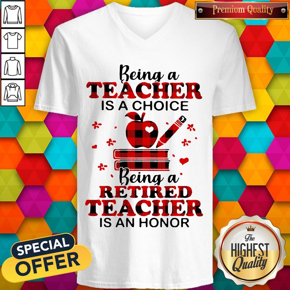 Official Being A Teacher Is A Choice Being A Retired Teacher Is An Honor Shirt