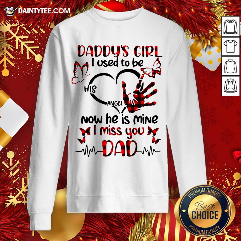 official-daddys-girl-i-used-to-be-his-angel-now-he-is-mine-i-miss-you-dad-sweatshirt.jpg