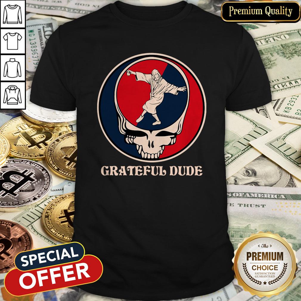 Official Grateful Dude Shirt