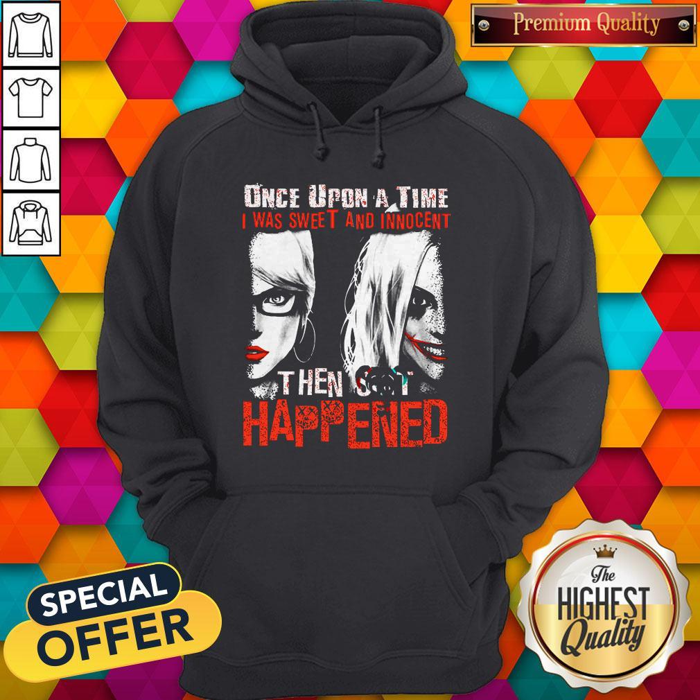 official-harley-quinn-once-upon-a-time-i-was-sweet-and-innocent-then-shit-happened-hoodie.jpg