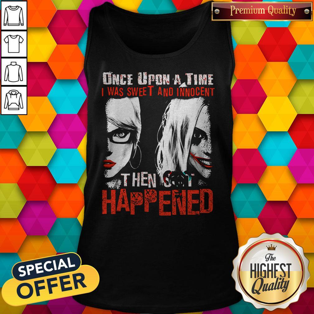 official-harley-quinn-once-upon-a-time-i-was-sweet-and-innocent-then-shit-happened-tank-top.jpg