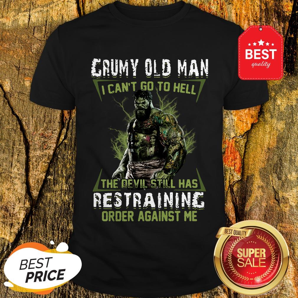 official-hulk-grumpy-old-man-i-cant-go-to-hell-the-devil-still-has-restraining-order-against-me-shirt.jpg