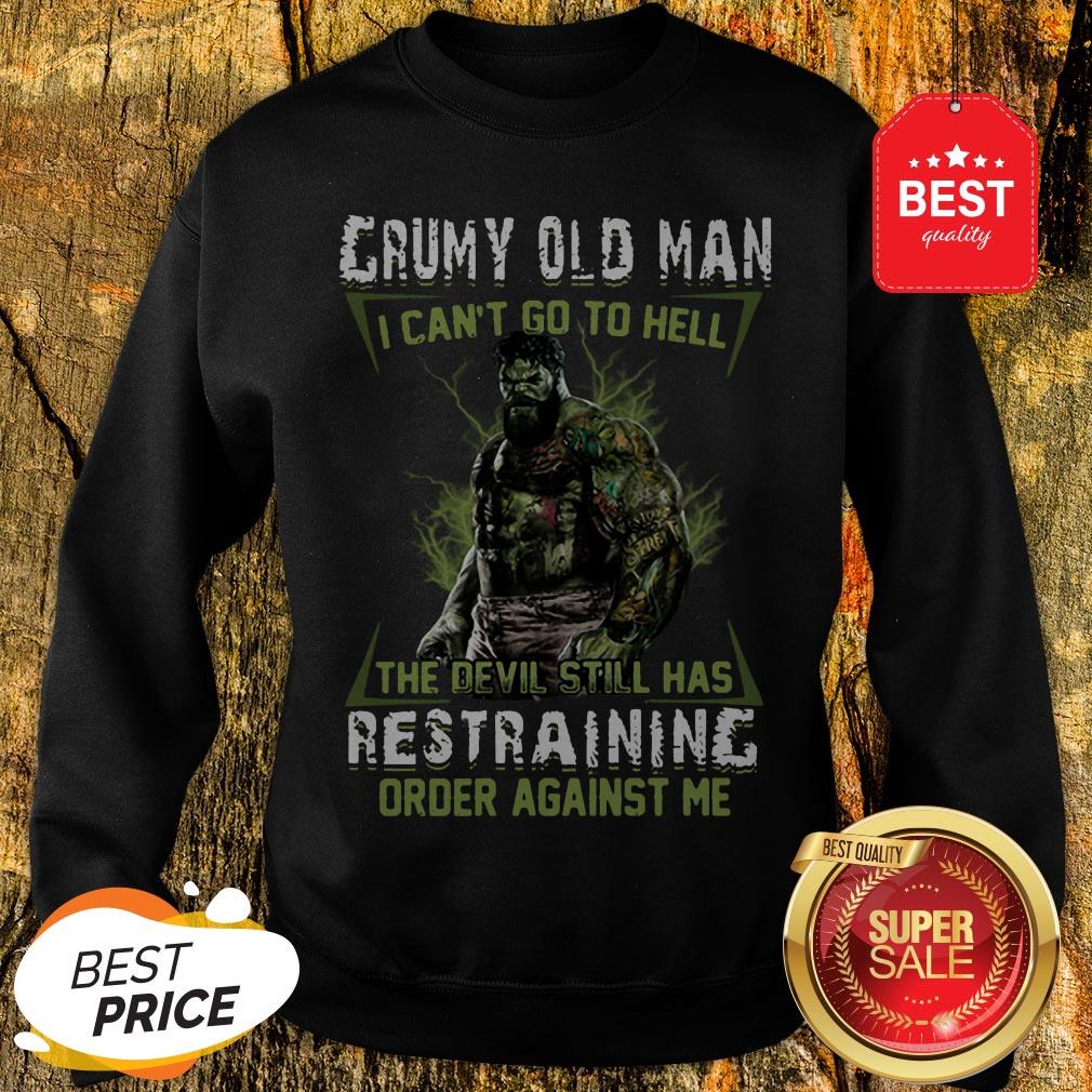 official-hulk-grumpy-old-man-i-cant-go-to-hell-the-devil-still-has-restraining-order-against-me-sweatshirt.jpg