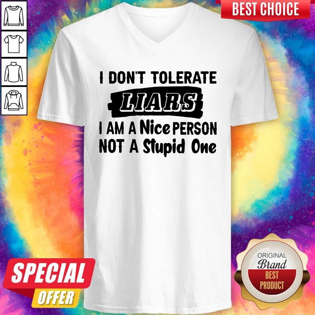 Official I Don’t Tolerate Liars I Am A Nice Person Not A Stupid One Shirt