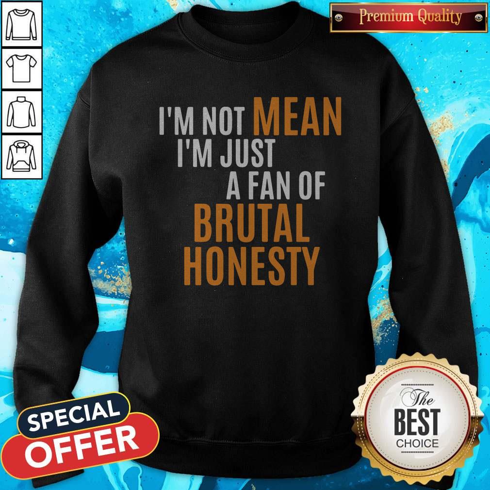 Official Im Not Mean Im Just A Fan Of Brutal Shirt