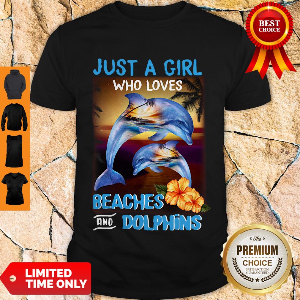 Official Just A Girl Who Loves Beaches And Dolphins Shirt