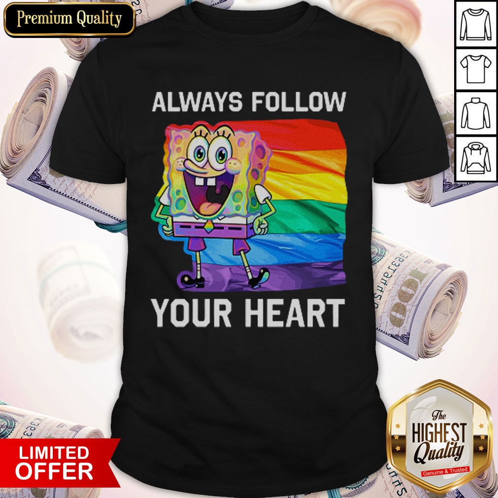 Official LGBT SpongeBob Always Follow Your Heart Shirt