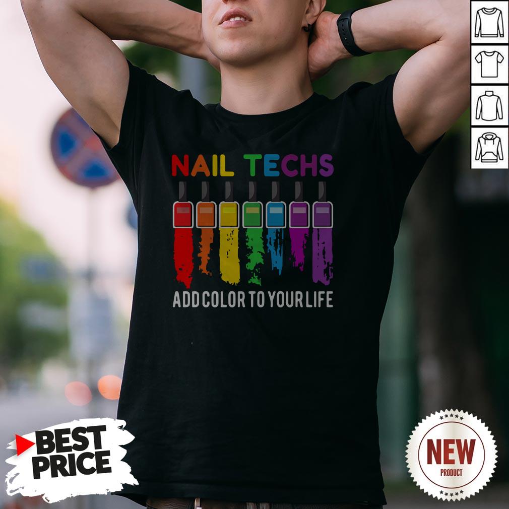 Official Nail Techs Add Color To Your Life Shirt