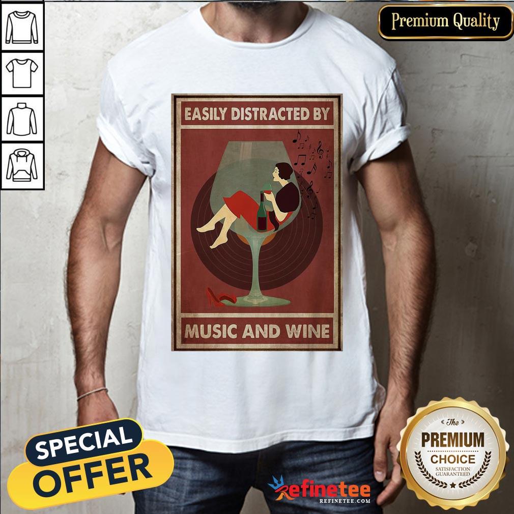 Official New Easily Distracted By Music And Wine Funny Shirt