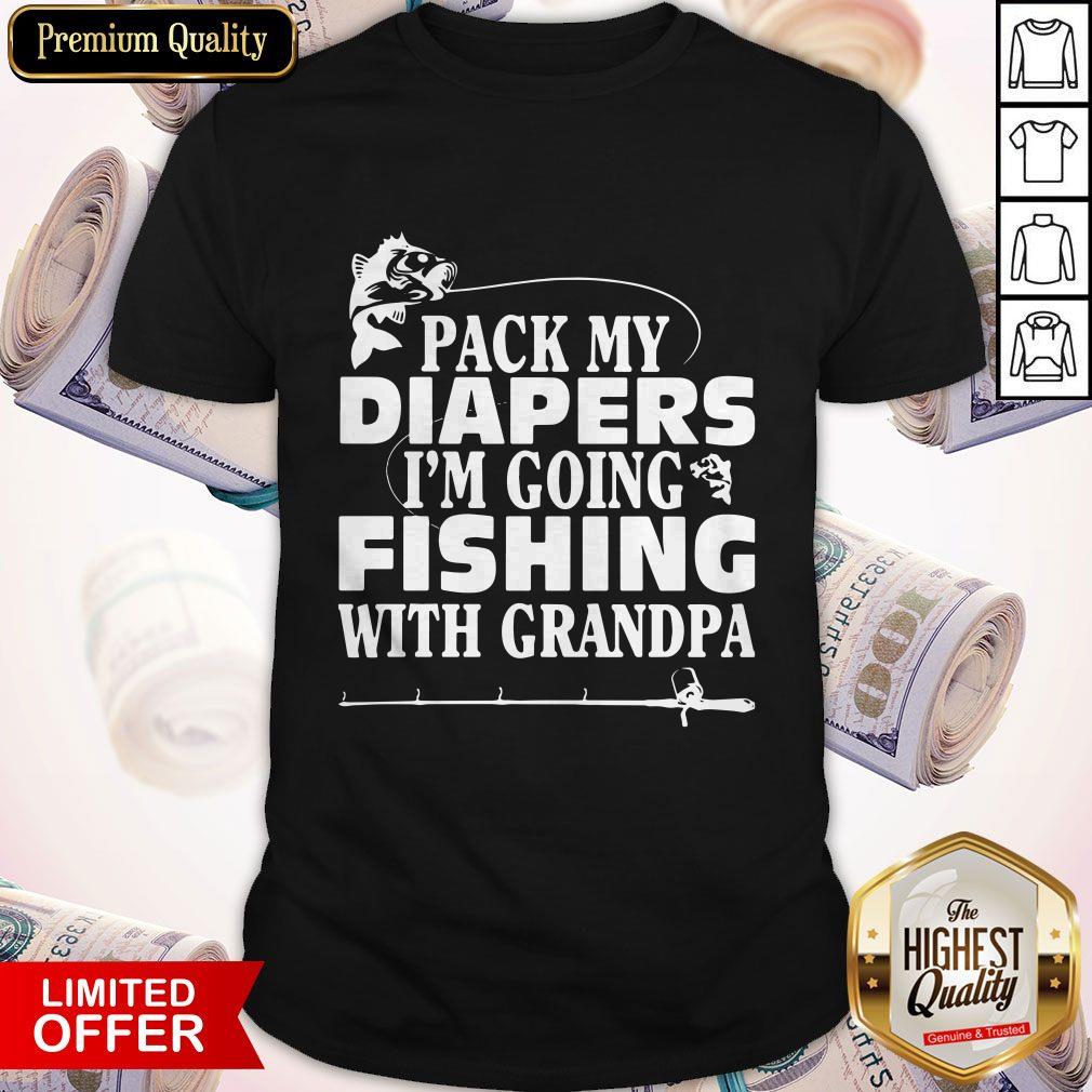Official Pack My Diapers I'm Going Fishing With Grandpa Shirt