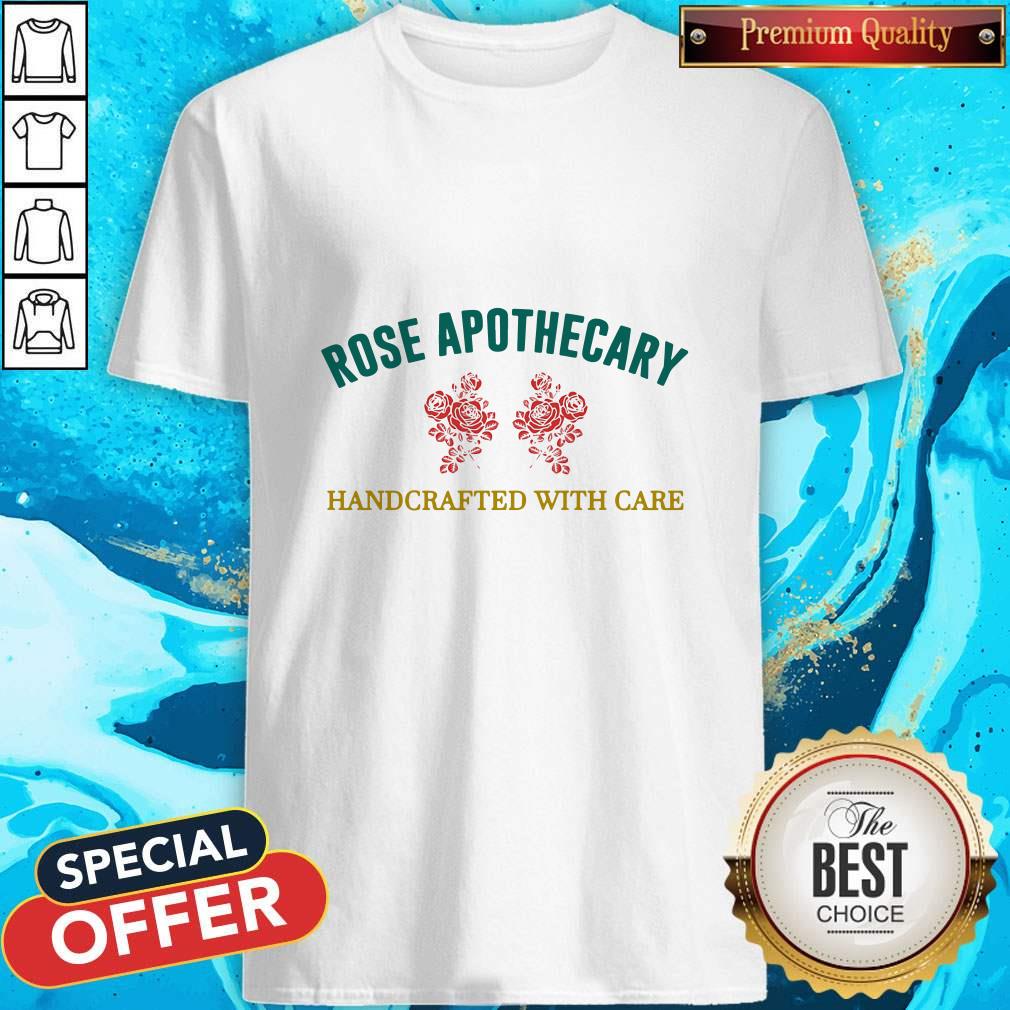 Official Rose Apothecary Handcrafted With Care Shirt