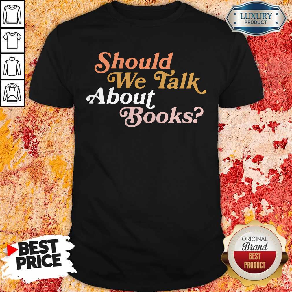 Official Should We Talk About Books Shirt