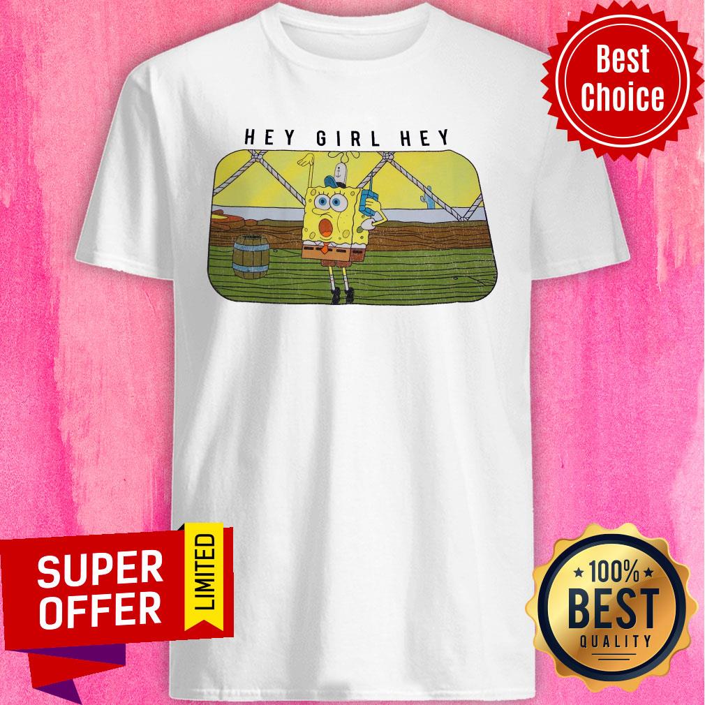 Official SpongeBob Hey Girl Hey Shirt