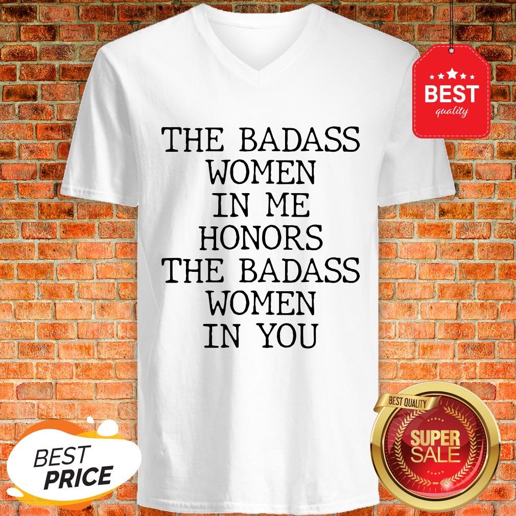 Official The Badass Woman In Me Honors The Badass Woman In You Shirt