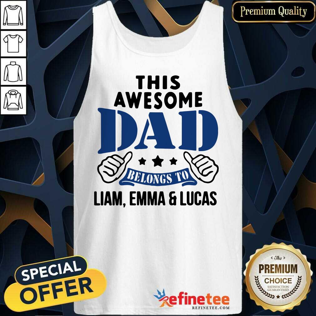 Official This Awesome Dad Belongs To Liam Emma And Lucas Shirt