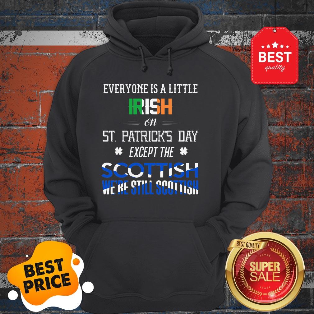 Official We’re Still Scottish On St. Patrick’s Day Shirt