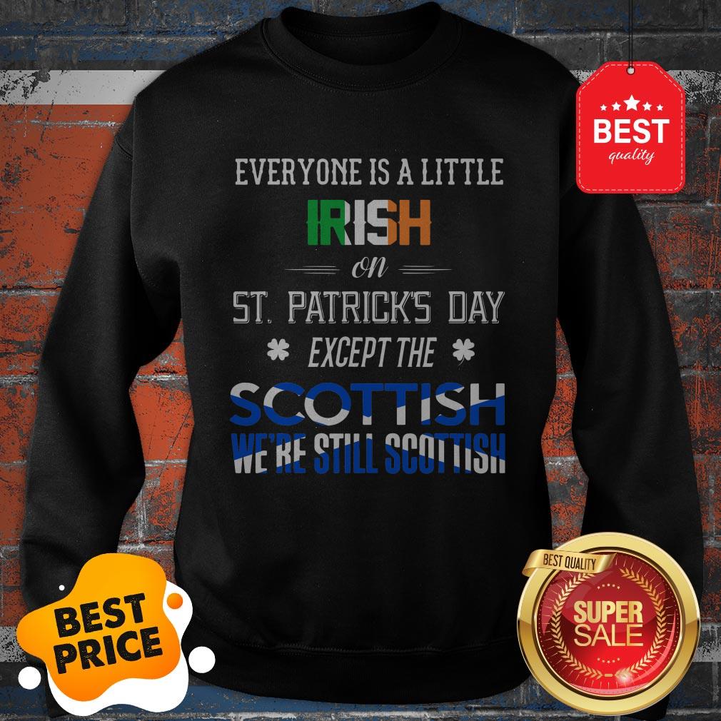 Official We’re Still Scottish On St. Patrick’s Day Shirt