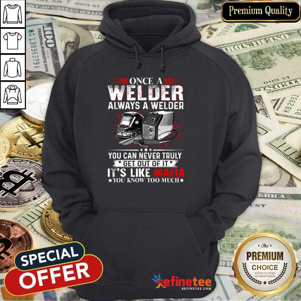 Once A Welder Always A Welder Shirt
