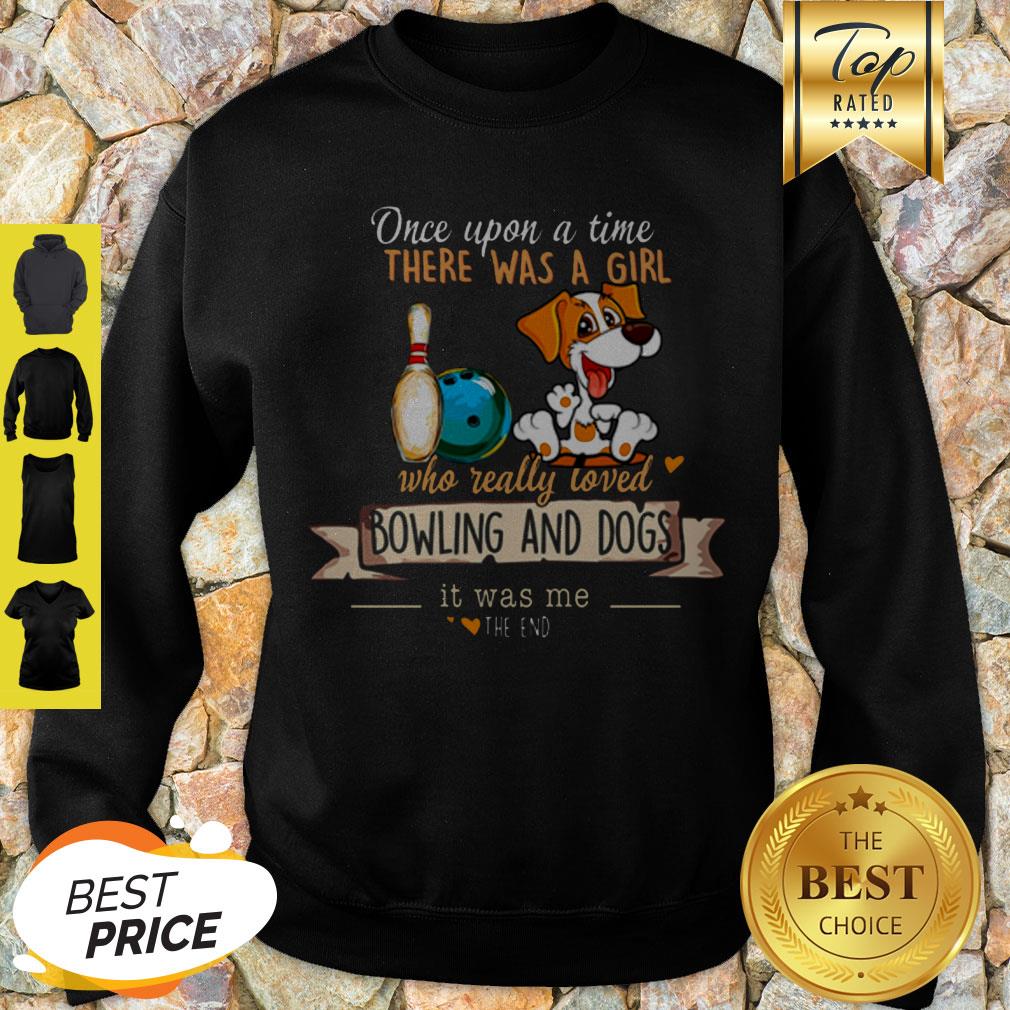 Once Upon A Time There Was A Girl Who Really Loved Bowling And Dogs Shirt