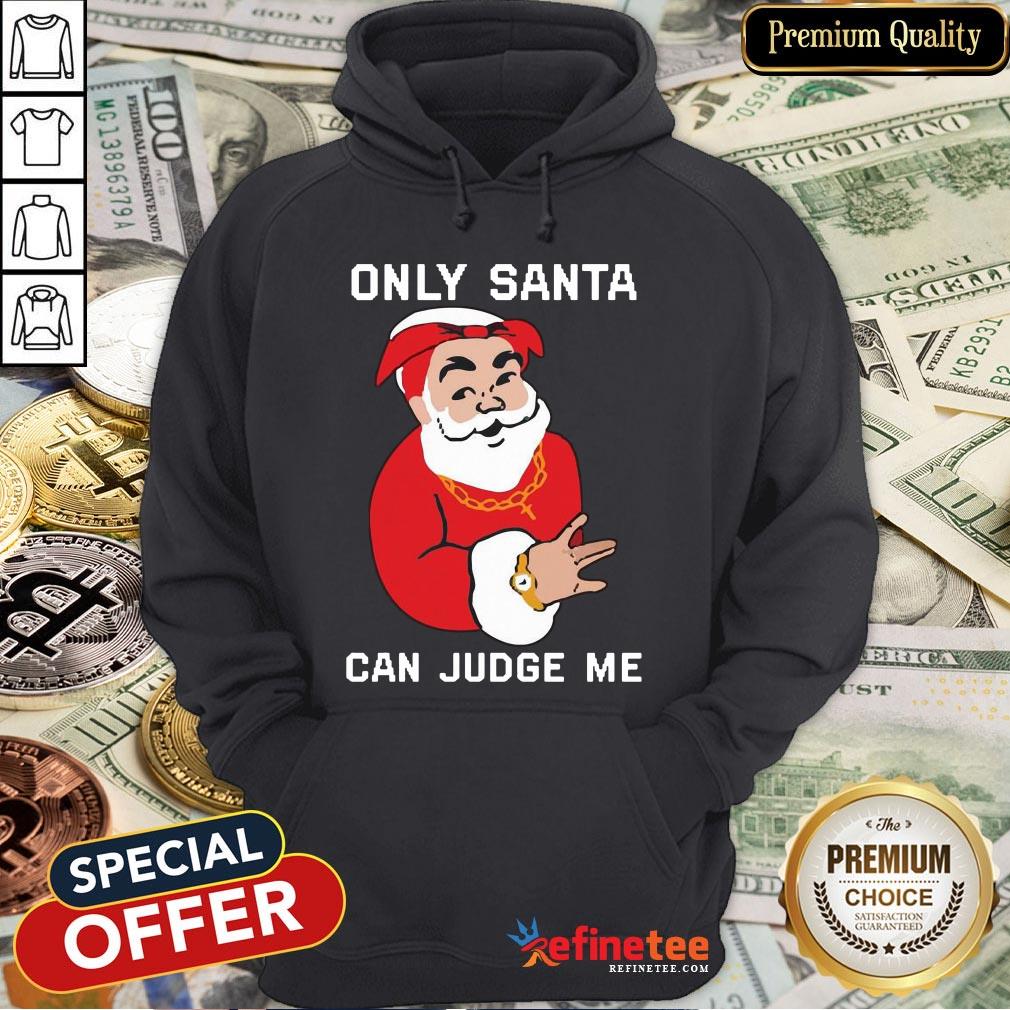 Only Santa Can Judge Me Christmas Shirt