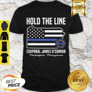 Good Hold The Line Corporal James O’connor Shirt