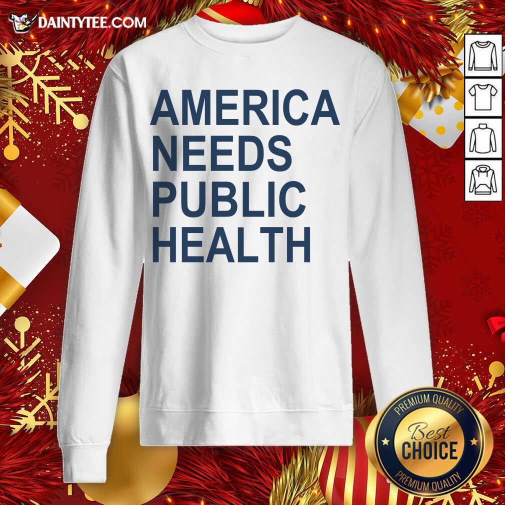Original America Needs Public Health Shirt