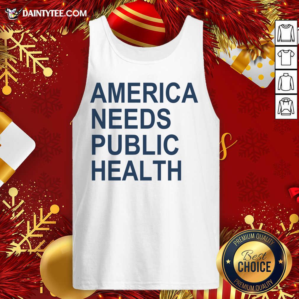 Original America Needs Public Health Shirt